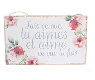 Plaque message "Fais ce que tu Aimes et Aime ce que tu fais" en bois décor floral à suspendre 25x15cm