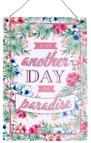 Plaque message "Just another day in Paradise" métal décor floral 20x30cm